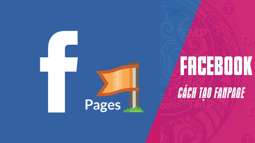 Hướng dẫn cách tạo Fanpage trên Facebook nhanh