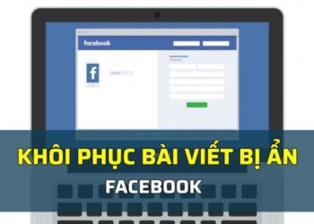 Cách khôi phục bài viết đã ẩn trên fanpage