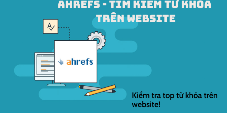 Ahrefs - Tìm kiếm từ khóa trên Website