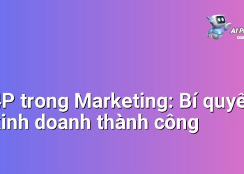4P trong Marketing: Bí quyết kinh doanh thành công