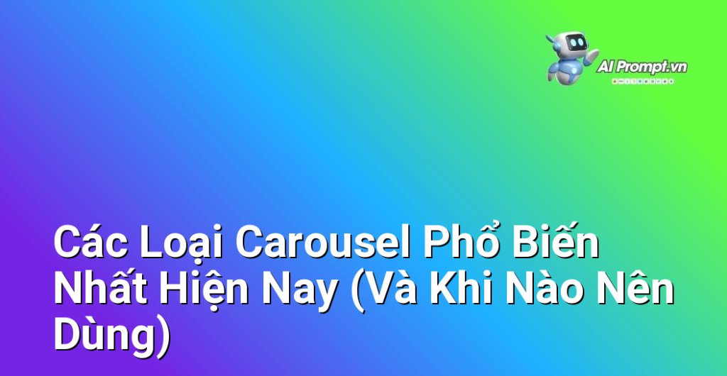 Minh họa các loại carousel phổ biến trên website như homepage slider, gallery carousel, testimonial carousel với ví dụ trực quan