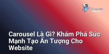 Carousel Là Gì? Khám Phá Sức Mạnh Tạo Ấn Tượng Cho Website