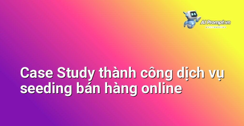 Biểu đồ kết quả Case Study dịch vụ seeding bán hàng online