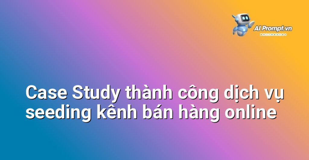 Biểu đồ kết quả Case Study dịch vụ seeding kênh bán hàng online