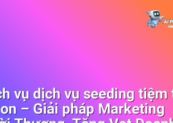 Dịch vụ dịch vụ seeding tiệm tóc salon – Giải pháp Marketing Thời Thượng, Tăng Vọt Doanh Số cho Chủ Salon Chuyên Nghiệp