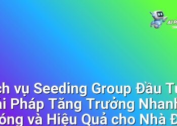 Dịch vụ Seeding Group Đầu Tư – Giải Pháp Tăng Trưởng Nhanh Chóng và Hiệu Quả cho Nhà Đầu Tư Chuyên Nghiệp