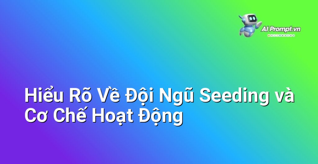 Minh họa đội ngũ seeding đang thảo luận và lên kế hoạch cho chiến dịch marketing trên mạng xã hội, với các biểu tượng mạng xã hội bao quanh.