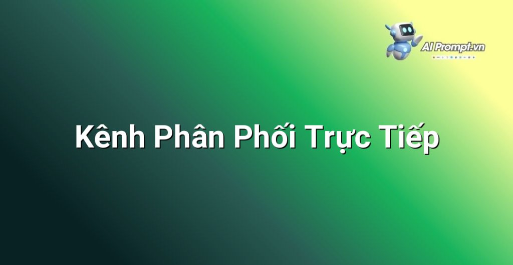 Biểu đồ đơn giản minh họa kênh phân phối trực tiếp: Nhà Sản Xuất -> Người Tiêu Dùng Cuối Cùng
