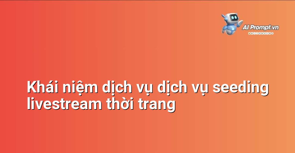 Hình ảnh minh họa đội ngũ seeding tương tác trong buổi livestream thời trang