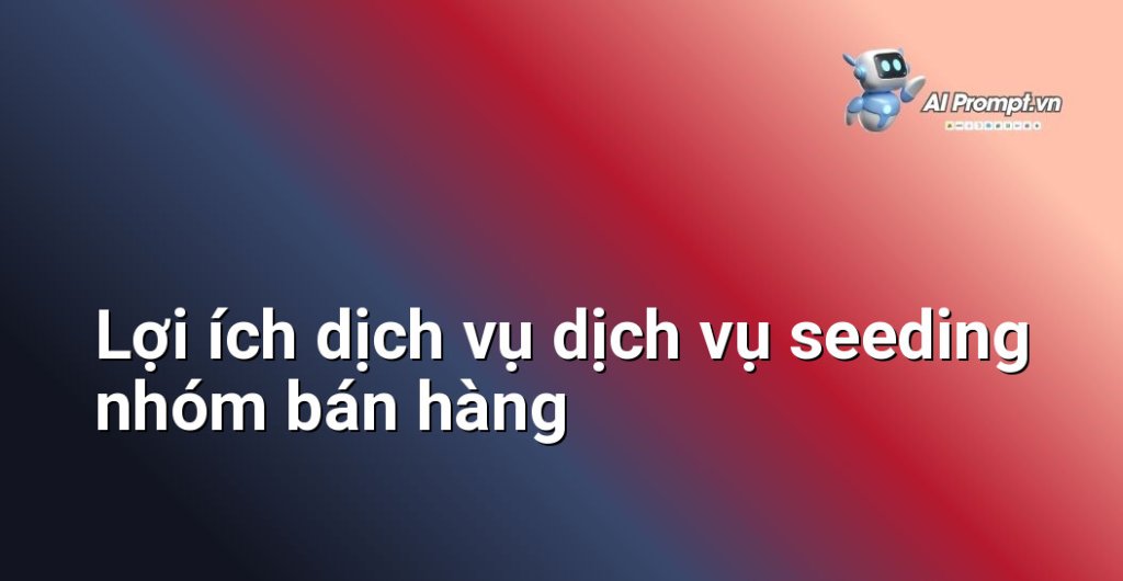 Biểu đồ lợi ích dịch vụ dịch vụ seeding nhóm bán hàng