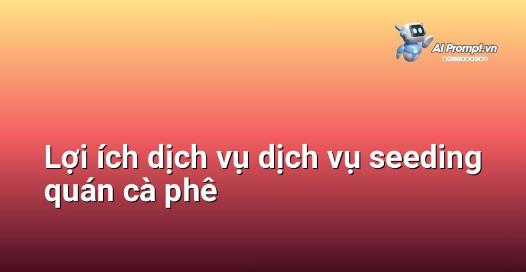 Biểu đồ lợi ích dịch vụ dịch vụ seeding quán cà phê