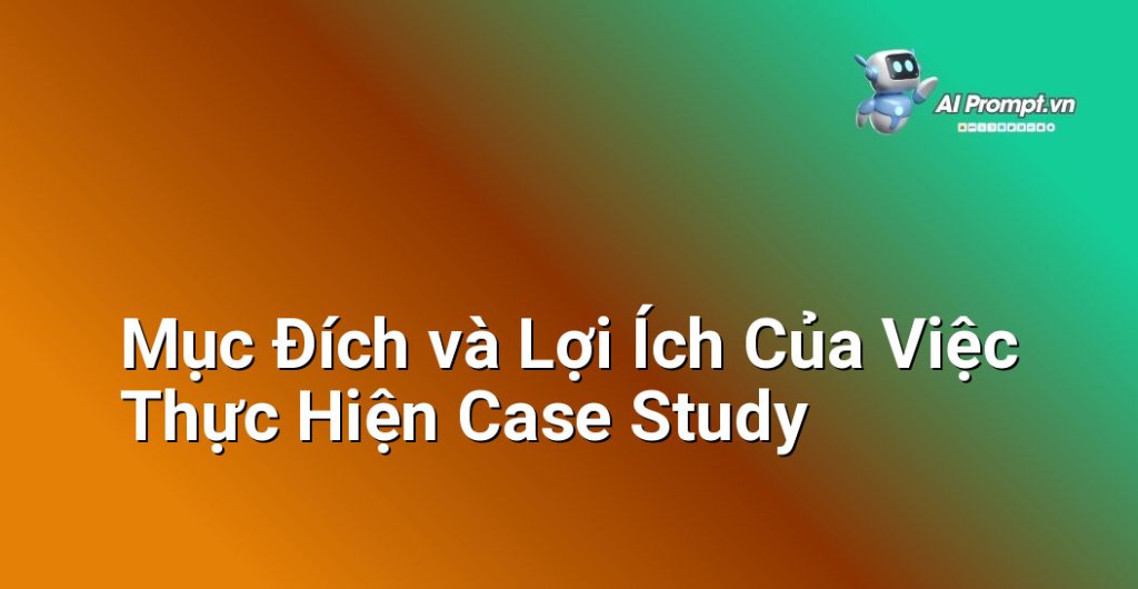 Biểu đồ hoặc infographic thể hiện các mục đích và lợi ích chính của việc thực hiện case study như học hỏi, minh chứng hiệu quả, cung cấp kiến thức