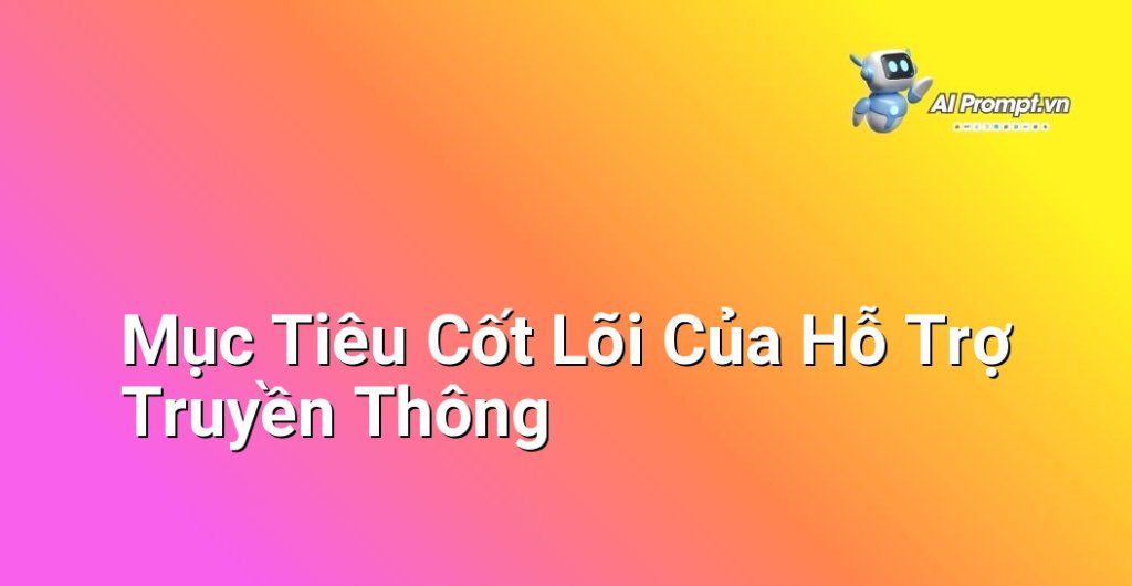 Biểu đồ hình tròn thể hiện các mục tiêu cốt lõi của hỗ trợ truyền thông: tăng cường nhận diện thương hiệu, xây dựng uy tín, thúc đẩy doanh số, quản lý khủng hoảng.