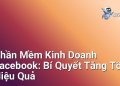 Phần Mềm Kinh Doanh Facebook: Bí Quyết Tăng Tốc Hiệu Quả