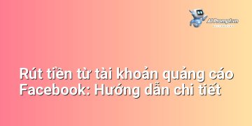 Rút tiền từ tài khoản quảng cáo Facebook: Hướng dẫn chi tiết