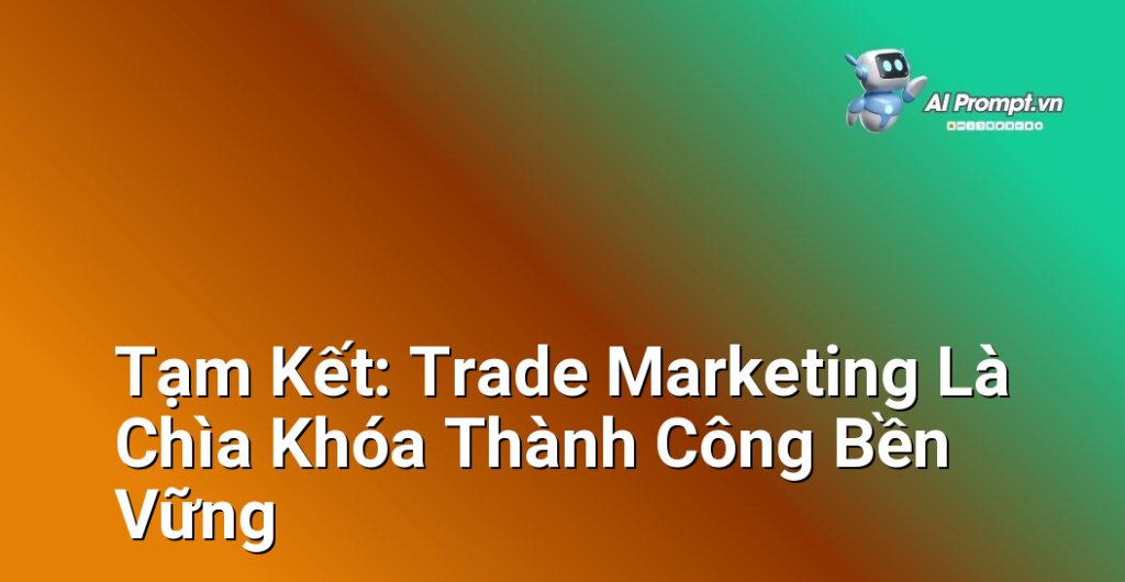 Hình ảnh tổng kết về tầm quan trọng của trade marketing, thể hiện mối liên kết giữa nhà sản xuất, nhà phân phối và người tiêu dùng cuối trong một hệ sinh thái kinh doanh khỏe mạnh