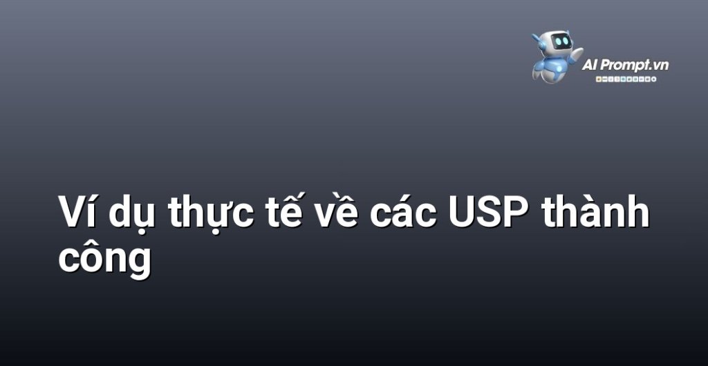 Bảng so sánh các thương hiệu nổi tiếng và USP đặc trưng của họ.
