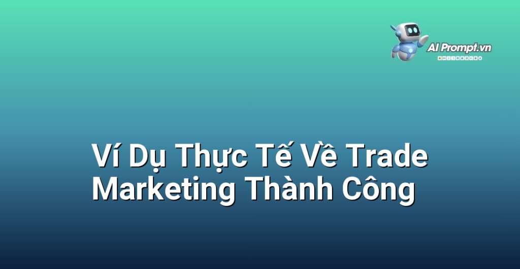Hình ảnh về các thương hiệu lớn có hoạt động trade marketing nổi bật, ví dụ: Coca-Cola với các tủ lạnh mang thương hiệu tại quán tạp hóa, Unilever với các chương trình trưng bày sản phẩm tại siêu thị